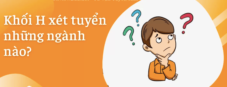 Khối H gồm các môn học nào? Khối H thi có khó không